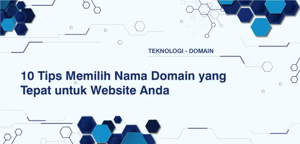 10 Tips Memilih Nama Domain yang Tepat untuk Website Anda