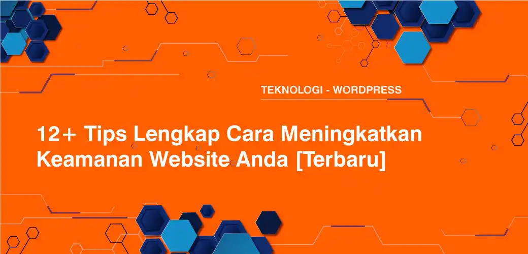 Tips Lengkap Cara Meningkatkan Keamanan Website Anda