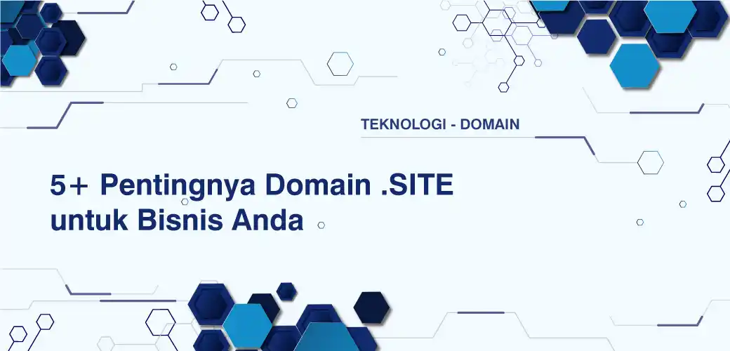 5+ Pentingnya Domain .SITE untuk Bisnis Anda