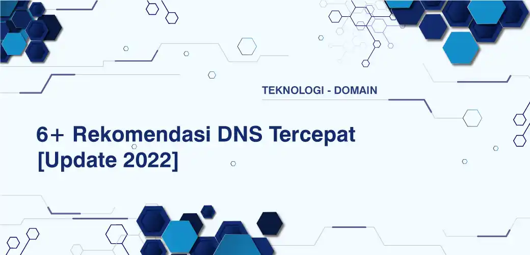 6+ Rekomendasi DNS Tercepat [Update Terbaru]