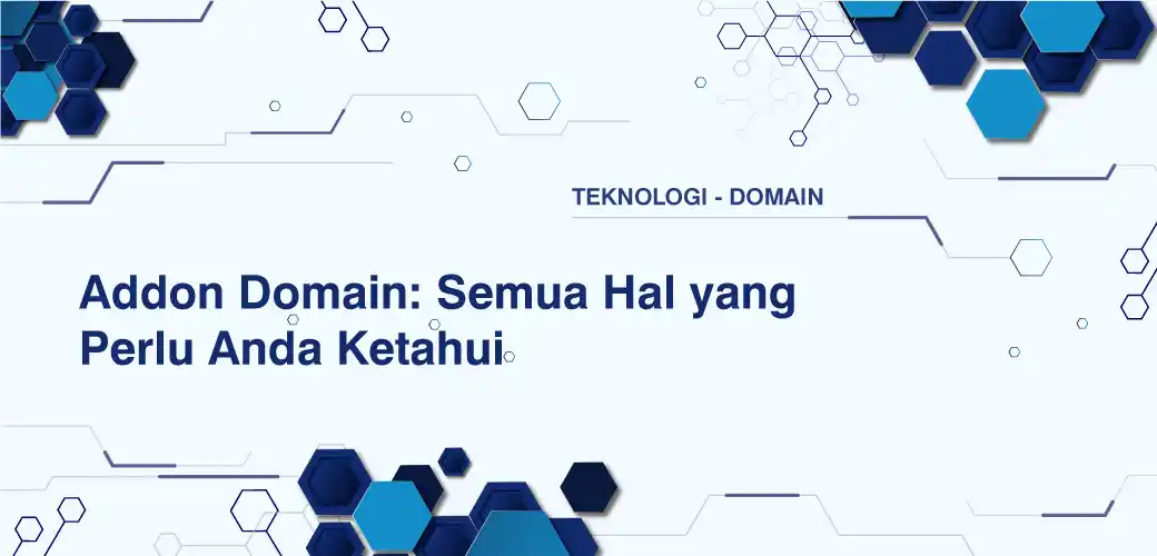 Addon Domain: Semua Hal yang Perlu Anda Ketahui!