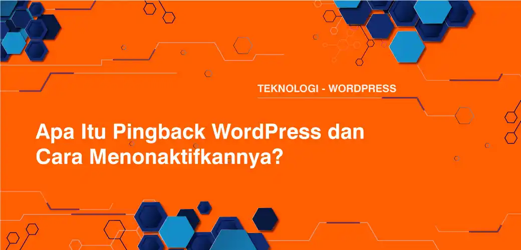 Apa Itu Pingback WordPress dan Cara Menonaktifkannya