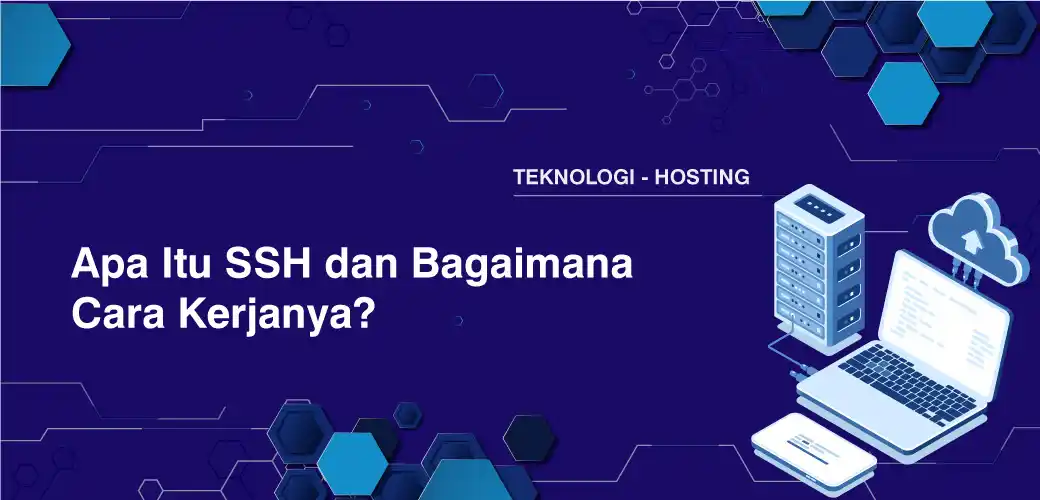 Apa Itu SSH dan Bagaimana Cara Kerjanya?
