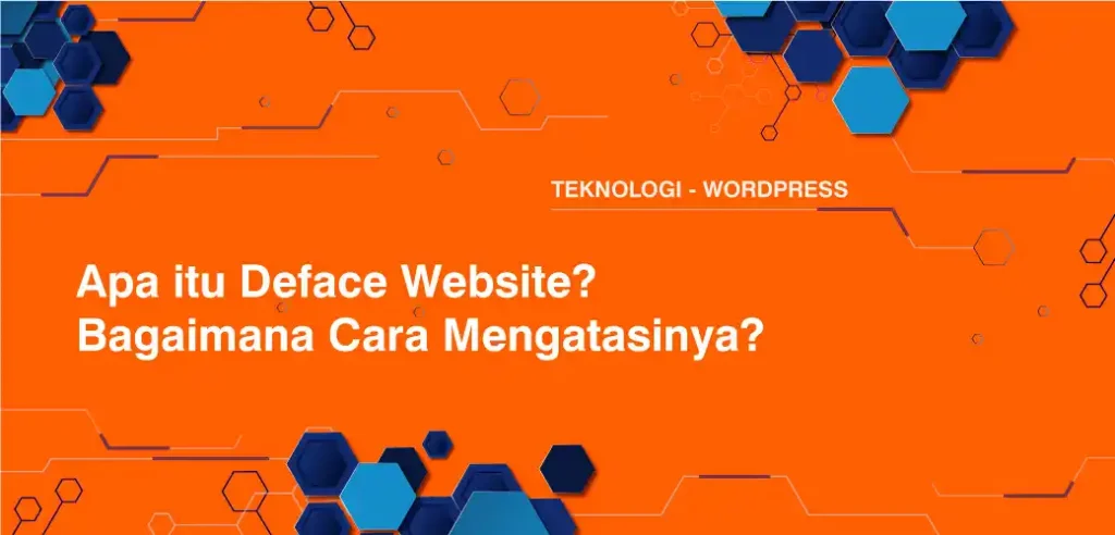 Apa itu Deface Website Bagaimana Cara Mengatasinya