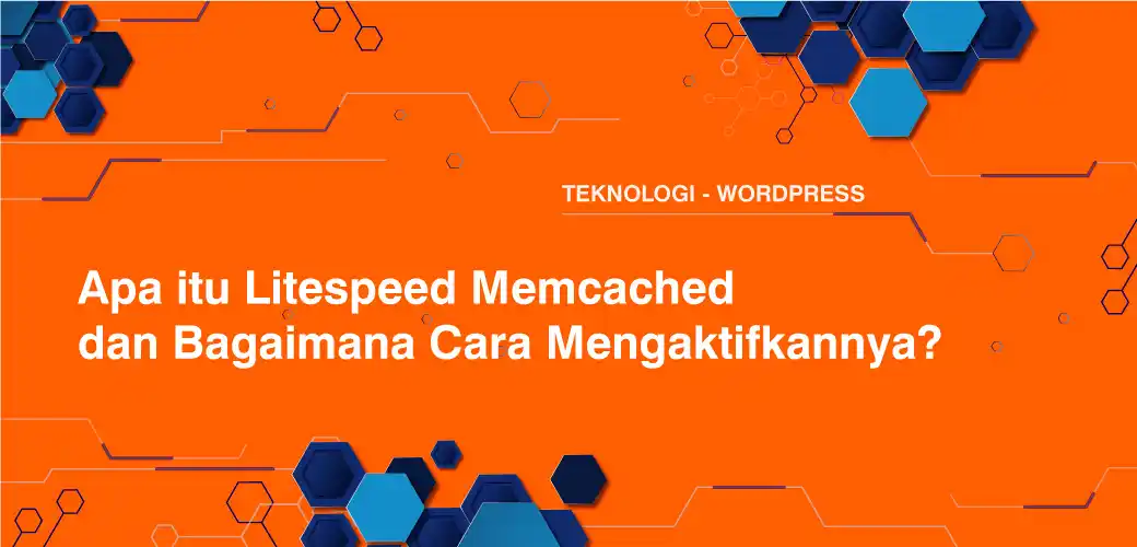 Apa itu Litespeed Memcached dan Bagaimana Cara Mengaktifkannya