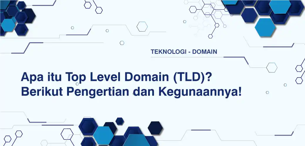 Apa itu Top Level Domain (TLD)? Berikut Pengertian dan Kegunaannya!