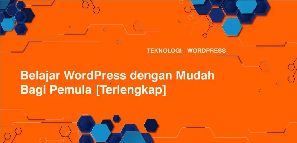 Belajar WordPress dengan Mudah Bagi Pemula
