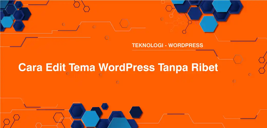 Cara Edit Tema WordPress Tanpa Ribet