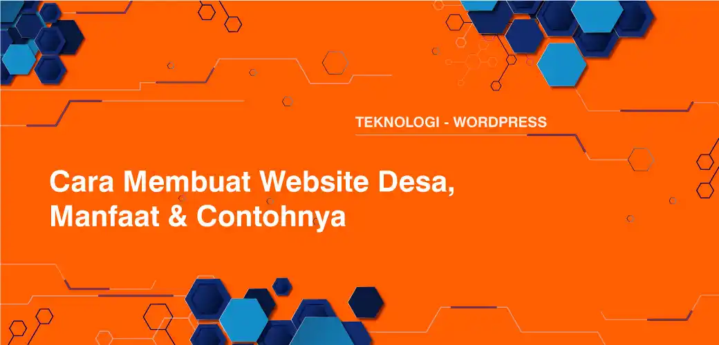 Cara Membuat Website Desa, Manfaat & Contohnya