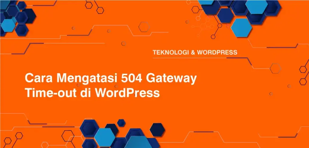 Cara Mengatasi 504 Gateway Time-out di WordPress