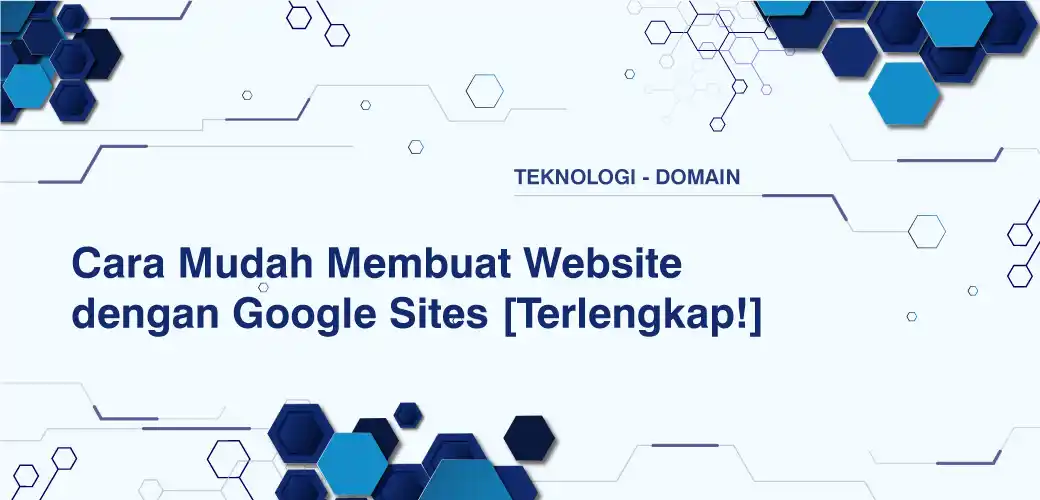 Cara Mudah Membuat Website dengan Google Sites [Terlengkap!]