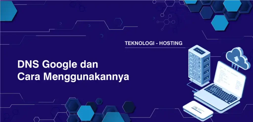 DNS Google dan Cara Menggunakannya