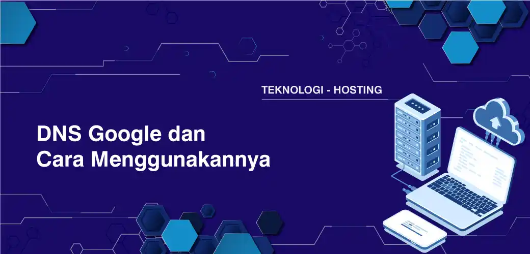 DNS Google dan Cara Menggunakannya