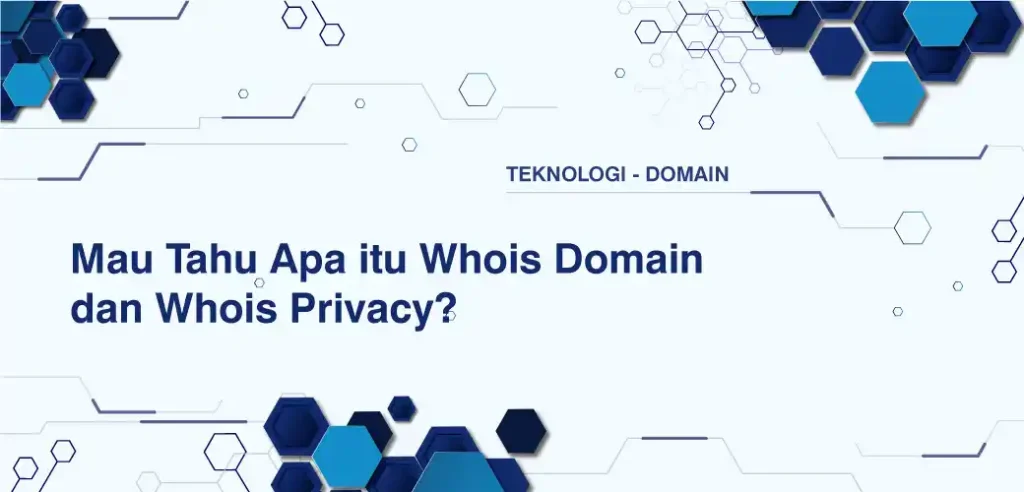 Mau Tahu Apa itu Whois Domain dan Whois Privacy