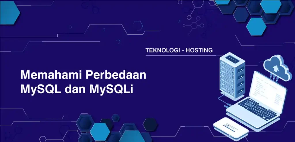Memahami Perbedaan MySQL dan MySQLi
