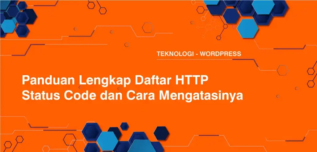 Panduan Lengkap Daftar HTTP Status Code dan Cara Mengatasinya