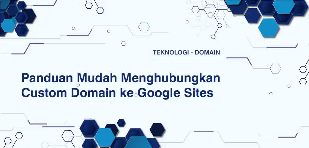 Panduan Mudah Menghubungkan Custom Domain ke Google Sites