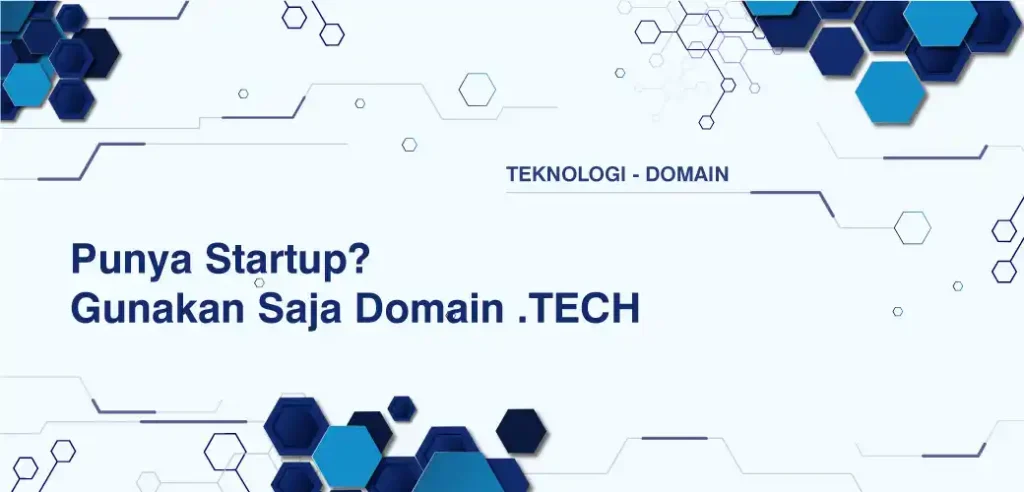 Punya Startup? Gunakan Saja Domain .TECH