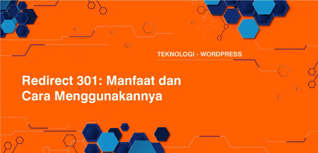 Redirect 301 Manfaat dan Cara Menggunakannya