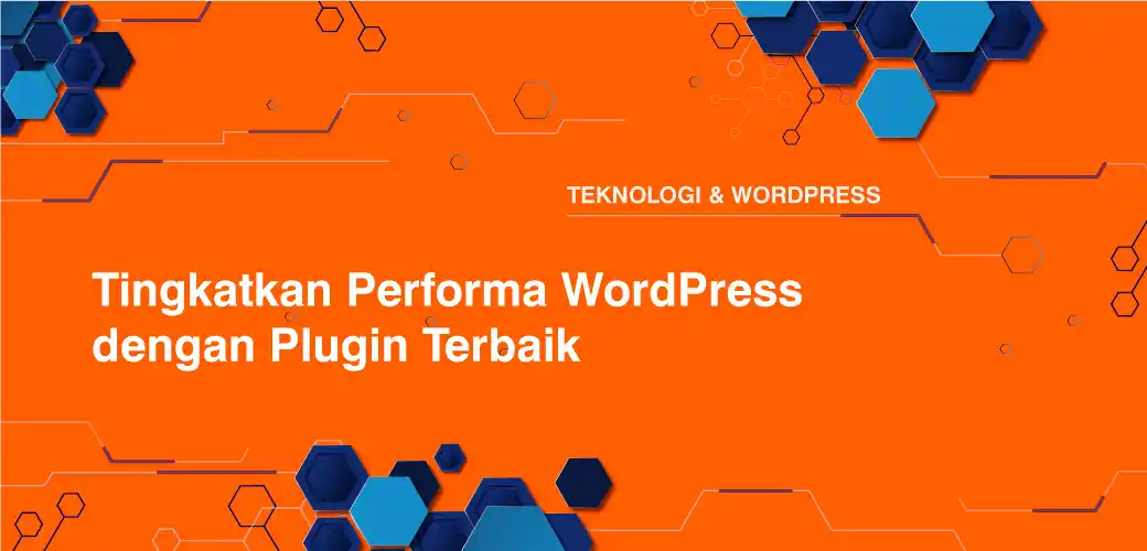 Tingkatkan Performa WordPress dengan Plugin Terbaik